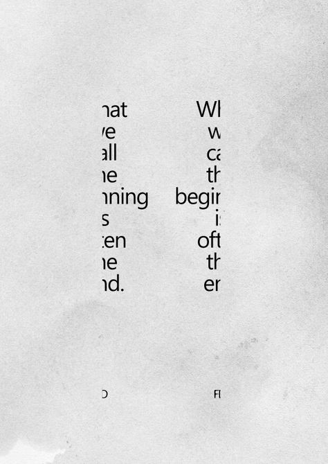 What we call the beginning is often the end. Puzzle Quotes, English Quotes, Wonderful Words, Quote Aesthetic, Pretty Words, Thoughts Quotes, The Words, Quotes Deep, The Beginning