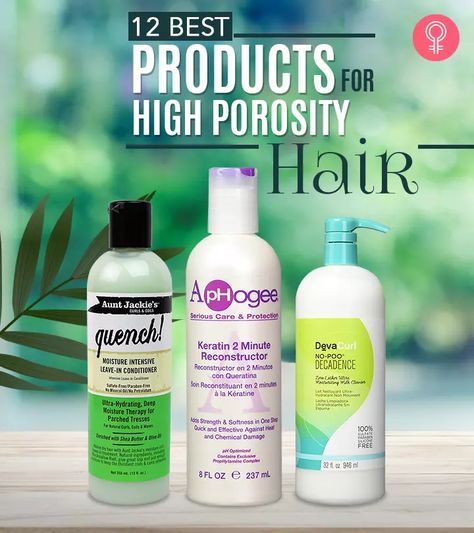 12 Best Products For High Porosity Hair Products For High Porosity Hair Curls, High Porosity Hair Products Natural, Leave In Conditioner For High Porosity Hair, High Porosity Leave In Conditioner, Best Shampoo For High Porosity Hair, High Porosity Hair Shampoo, High Porosity Shampoo And Conditioner, Best Shampoo And Conditioner For Black Women, Best Products For High Porosity 4c Hair