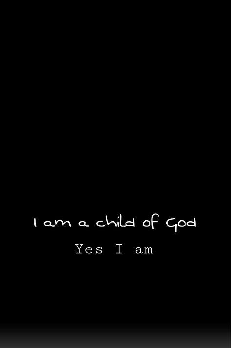 Background “I am a child of God, yes I am” wise words #jesus #childofGod Word Of God Wallpaper, God Quotes Black Background, Child Of God Wallpaper, I Am A Daughter Of The King, I Am A Child Of God Wallpaper, I Am The Daughter Of A King Verse, I Am A Child Of God, God Centered, God Wallpaper