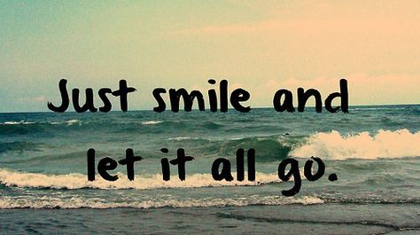 Just smile and let it all go love love quotes quotes quote smile moving let go girl quotes sweet quotes Tumblr Hipster, Let It All Go, Beach Quotes, Dream Quotes, Tumblr Quotes, Let It Go, Motivational Quotes For Life, Just Smile, Beauty Quotes