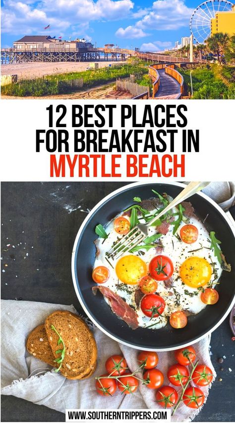 12 Best Places For Breakfast in Myrtle Beach North Myrtle Beach Restaurants, Travel Breakfast, Myrtle Beach Attractions, Myrtle Beach Trip, North Myrtle Beach Sc, Breakfast On The Beach, Myrtle Beach Restaurants, South Carolina Vacation, Breakfast Places