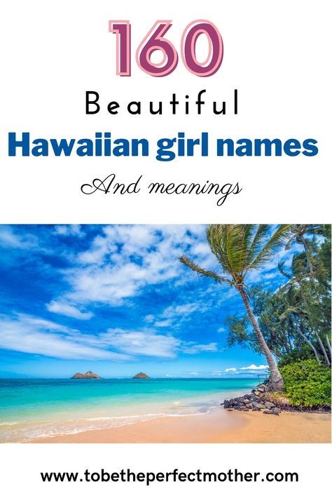 160 beautiful Hawaiian girl names and meanings Hawaiian Names Girl, Hawaiian Names And Meanings, Hawaiian Baby Names, Nicknames For Baby Girls, K Girl Names, Hawaiian Baby Girl Names, Hawaiian Girl Names, Hawaiian Words And Meanings, Girl Names And Meanings