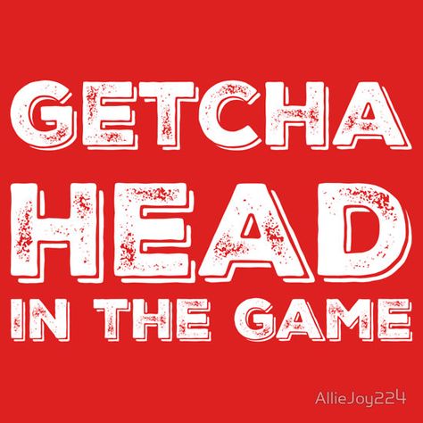 Getcha Head In The Game, Meaningful Messages, The Game, Novelty Sign, My Life, For Sale, T Shirt, White, Art