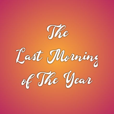 Wish for the Last day of the year Last morning Last Saturday Of The Year, Last Day Of The Year Quotes, Last Day Of The Year, Aquarius Truths, Good Morning Wishes Quotes, Last Saturday, Morning Wishes Quotes, Year Quotes, Wishes Quotes