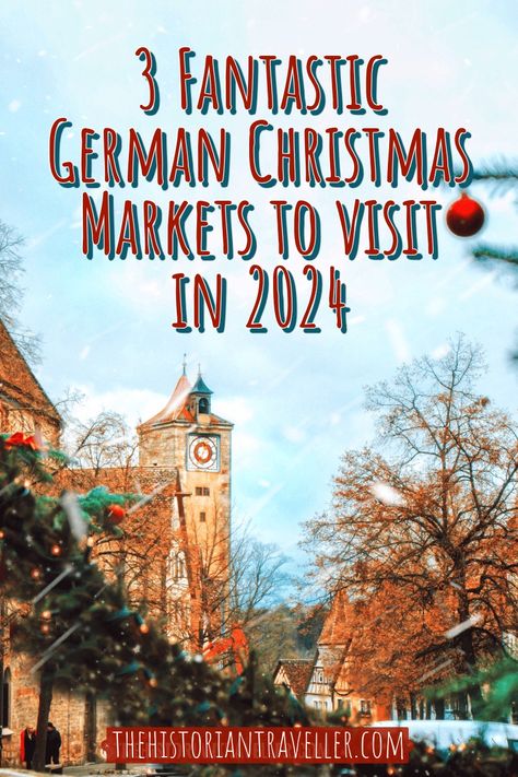 Best German Christmas markets to visit in 2024 - The Historian Traveller Best Christmas Markets In Germany, Best German Christmas Markets, Best German Food, Christmas Markets Germany, Historical Christmas, The Historian, German Travel, Germany Travel Guide, Africa Travel Guide