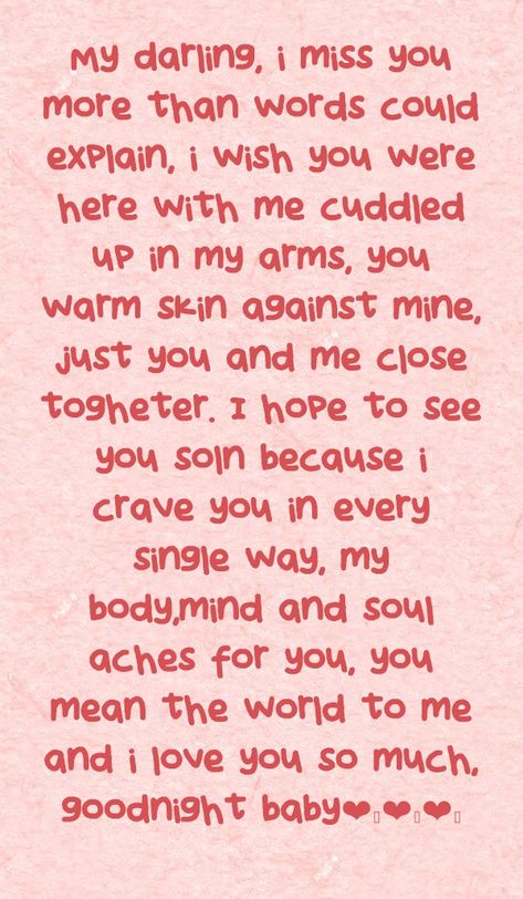 I Love And Miss You So Much, I Miss Your Body Against Mine Quotes, Goodnight My Love I Miss You, Me And You Against The World, Inspirational Paragraphs, Goodnight Baby, Engagement Wishes, I Crave You, Birthday Care Packages