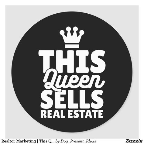 Realtor Marketing | This Queen Sells Real Estate Classic Round Sticker Realtor School, Realtor License, Realtor Marketing, Dog Presents, Decorated Water Bottles, Real Estate Broker, Create Custom Stickers, Clothing Labels, Round Stickers