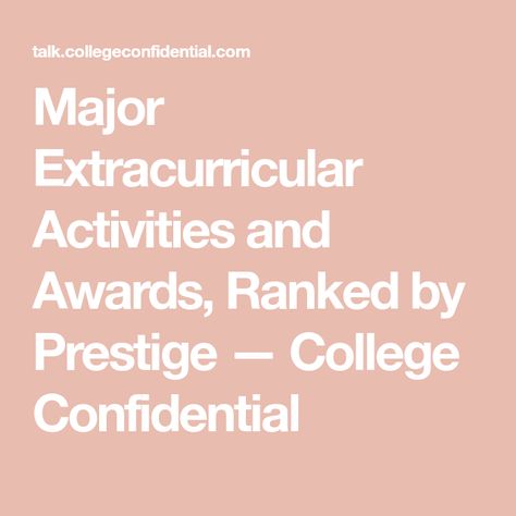 Major Extracurricular Activities and Awards, Ranked by Prestige — College Confidential Best Extracurriculars For College, Extracurricular Activities Colleges, Future Attorney, National History Day, Student Of The Week, National Honor Society, Genius Hour, Extracurricular Activities, Writing Portfolio