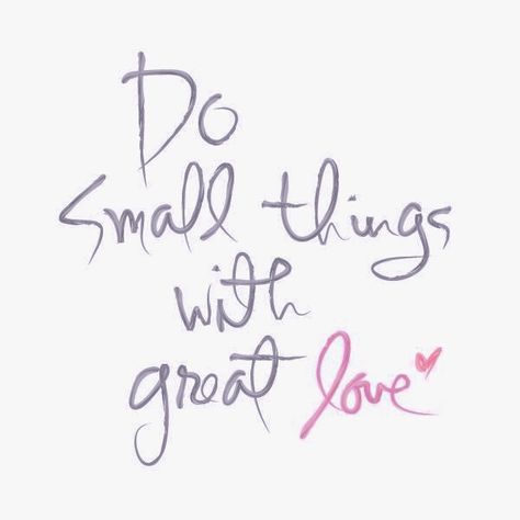 Small Things With Great Love, Words Worth, Wonderful Words, Small Things, Quotable Quotes, Great Love, Note To Self, The Words, Great Quotes