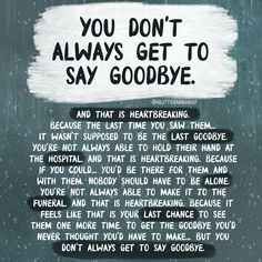 Greif Sayings, Grieve Quotes Inspirational, Griefing Your Mom, No Goodbyes, Die Quotes, Goodbye Quotes, In Loving Memory Quotes, Sympathy Quotes, Miss You Dad