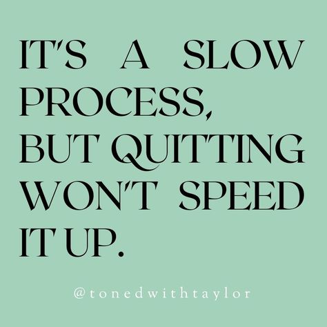 “It’s a slow process but quitting won’t speed it up.” Slow Progress, Slow Progress Quotes, Slow Progress Quotes Motivation, Quotes About Slow Progress, It’s A Slow Process But Quitting Won’t Speed It Up, Pants Quote, Prayer Board, Fitness Quotes, Fitness Journey