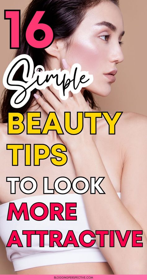 How To Look Flawless, How To Change Your Look, How To Appear More Attractive, How To Look More Attractive, How To Be More Attractive, Ways To Be More Attractive, Ways To Look More Attractive, Make Yourself More Attractive, How To Be Attractive