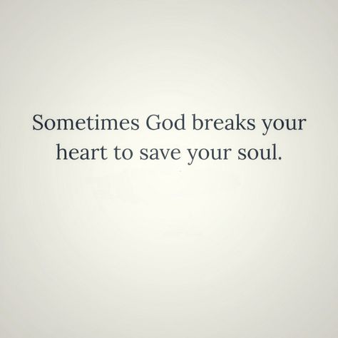 Sometimes God breaks your heart to save your soul. Be Careful With My Heart Quotes, Someone Breaks Your Heart Quotes, Spiritual Break Up Quotes, God Will Break Your Heart To Save Your Soul, Encouraging Quotes For Heart Break, Quotes On Opening Your Heart, Inspirational Quotes For Heart Break, God Breaks Your Heart To Save Your Soul, God Break My Heart For What Breaks Yours