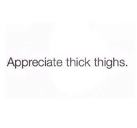 Love your body Appreciate thick thighs. You worked for them.  You are strong & beautiful Thick Thigh Quotes, Encouragement Meme, Crossfit Memes, Total Gym Workouts, Body Quotes, Full Body Training, Womens Worth, Inappropriate Thoughts, Body Training