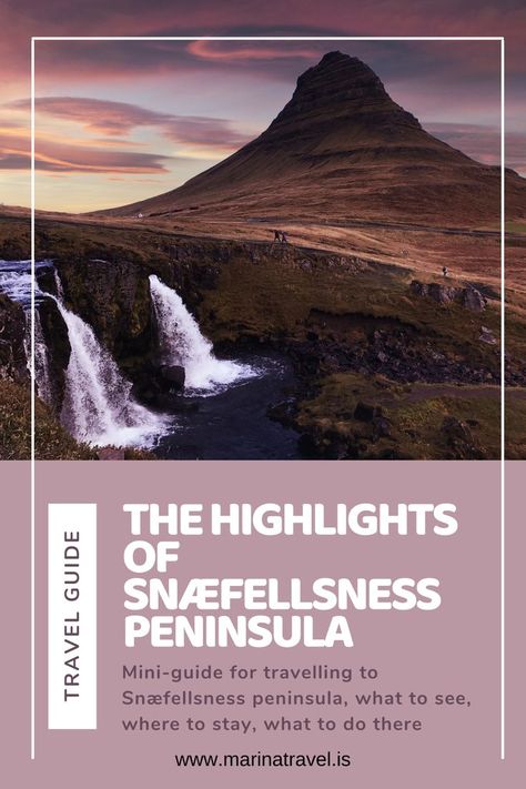 Guide for travelling to Snæfellsness peninsula, what to see, what to do and where to stay. Snaefellsnes Peninsula, Iceland, Highlights, Natural Landmarks, Travel