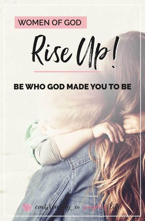 Women of God: Rise Up! (Be Who God Made You to Be) | Embracing a Simpler Life Fake Feminism, A Woman Of God, Godly Women Quotes, Women Of God, Christian Woman Encouragement, Woman Of God, Love Your Wife, Womens Retreat, God Made You