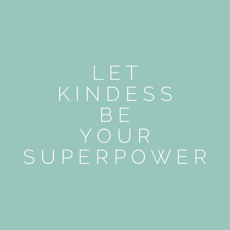 Let kindness be your superpower There Is Power In Kindness, Kindness Is My Superpower, Recreation Therapy, Inspo Quotes, Kindness Matters, Notes Inspiration, Spread Kindness, Great Power, Quotes And Notes