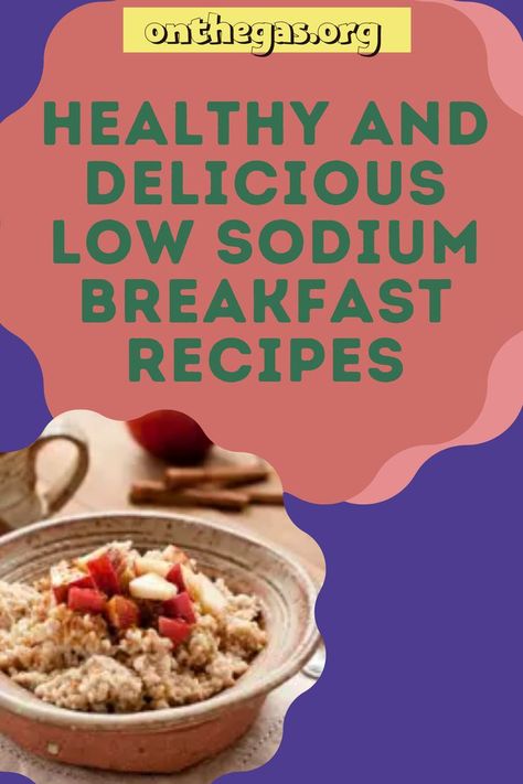 No Salt Breakfast Recipes, Low Sodium Breakfast Recipes, Low Sodium Breakfast Ideas, Rolled Oats Breakfast, Low Sodium Pancakes, Low Salt Dinners, Low Sodium Desserts, Low Sodium Breakfast, Breakfast Bowl Egg