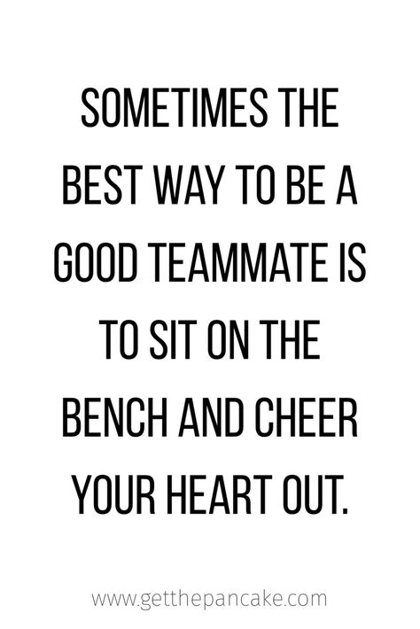 Sometimes the best way to be a good teammate is to sit on the bench and cheer your heart out. Tough, but be patient and you’ll get your chance! Be A Good Teammate Quotes, Basketball Team Quotes Teamwork, Sitting The Bench In Sports Quotes, Good Teammate Quotes, Being A Good Teammate Quotes, Handball Quotes, Teammates Quotes, Savage Qoute, Being A Good Teammate