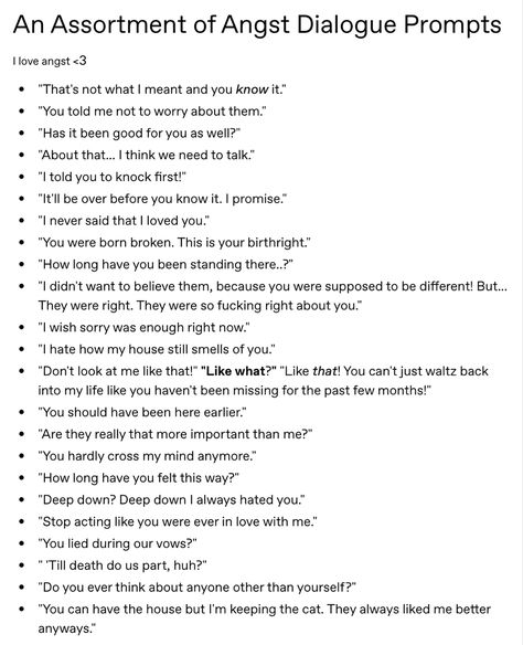 School Prompts Writing, Tumblr Dialogue Prompts, Break Up Dialogue Prompts, Insult Dialogue Prompts, Writing Prompts For Heartbreak, Cool Dialogue Prompts, How To Introduce A Love Interest Writing, Toxic Relationship Dialogue Prompts, Toxic Love Writing Prompts