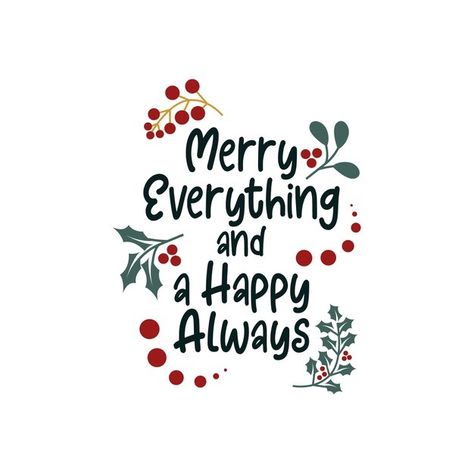 Merry Everything And Happy Always Quote, Merry Everything And Happy Always, Happy New Year Lettering, New Year Lettering, Christmas Tree Festival, Christmas Greetings Messages, Merry Christmas Typography, Merry Everything, Xmas Greeting Cards