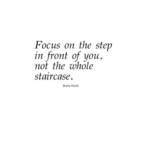 Quote, Motivational Quote. Focus On The Step Not The Staircase, Stairs Quotes Inspiration, Focus On The Step In Front Of You, Stairs Quotes, Stair Quotes, Steps Quotes, Pink Homescreen, Vision Board Pics, Positive Words