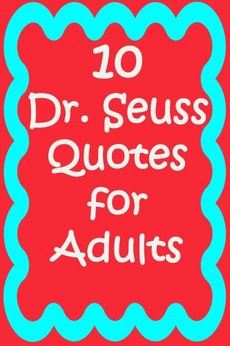 10 Dr. Seuss Quotes for Adults Dr Seuss Graduation Quotes, Dr Seuss Birthday Quotes, Quotes For Adults, Hat Quotes, Dr Seuss Quotes, Birthday Quotes For Me, Dr Seuss Birthday, Seuss Quotes, Graduation Quotes