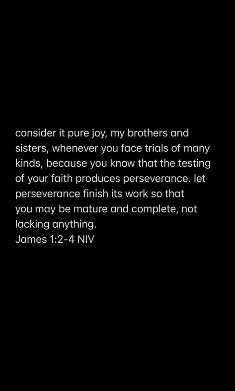 james 1:2-4 James 1:4, James 1:2-4 Wallpaper, James 1:2, James 1:2-4, Consider It Pure Joy, Short Bible Quotes, Christian Quotes Wallpaper, James 4, James 1