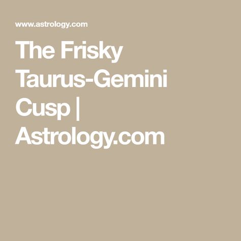 Gemini Taurus Cusp, Taurus And Gemini Compatibility, Taurus Man Leo Woman, Gemini Snake, Taurus Gemini Cusp, Gemini Cusp, Chart Drawing, Cusp Signs, Libra Scorpio Cusp