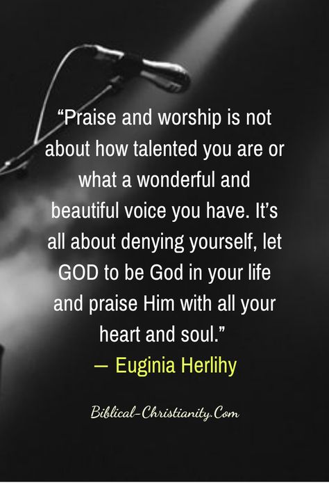 Praise and worship is not about how talented you are or what a wonderful and beautiful voice you have. It’s all about denying yourself, let God to be God in your life and praise Him with all your heart and soul. Our goal in praise and worship is not only to sing songs of praise and adoration for God; we must come into His presence in total surrender so we can hear His voice and be able to tap into His power and anointing. Worship Sunday Quotes, Quotes On Worship, Worship God Quotes, Worship Team Quotes, How To Praise God, True Worship Quotes, Quotes About Worshipping God, Heart Of Worship Quotes, Quotes About Worship