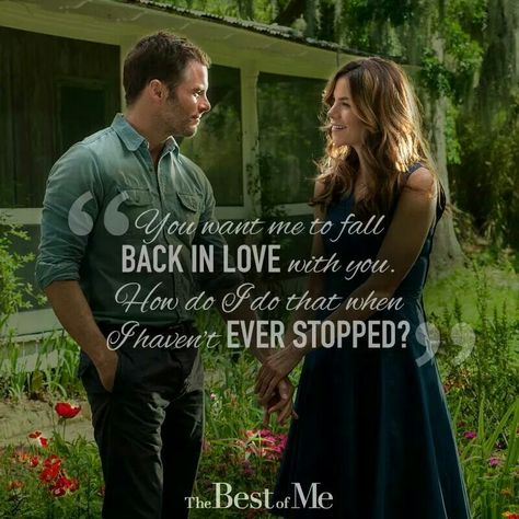 Best of Me - Nicholas Sparks Nicholas Sparks Movies Quotes, Nicholas Sparks Quotes, Nicholas Sparks Books, Nicholas Sparks Movies, Best Movie Quotes, Falling Back In Love, Shia Labeouf, Favorite Movie Quotes, Nicholas Sparks