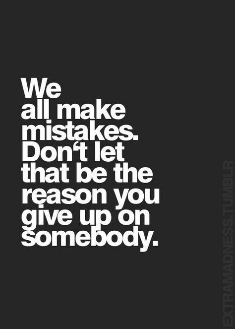 If you really love me don’t quit, don’t give up. Stay and work this out with me... Mistake Quotes, Forgiveness Quotes, Inspirational Words Of Wisdom, Make Mistakes, Deep Thought Quotes, Thoughts Quotes, Relatable Quotes, Meaningful Quotes, The Words