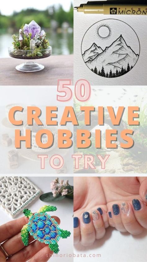 50 Super Fun Creative Hobbies to Start Types Of Arts And Crafts, Fun Crafts To Do For Adults, You Only Need 5 Hobbies, Hobbies To Find Yourself, Hobbies To Do When Bored, Hobbies For Women In Their 20s Ideas, Crafts To Try For Adults, Cool Hobbies To Get Into, Hobbies For Middle Schoolers