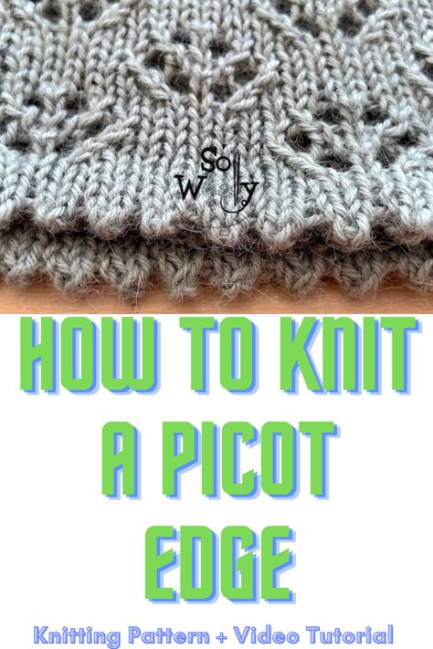 Today, I’m sharing how to knit a beautiful Picot Edge, step by step. It’s a great knitting technique, quick and fun to do; the truth is that when I saw it, I fell in love again 😉 #sowoolly #picotedge #knittingpattern How To Knit A Scalloped Edge, How To Knit Picot Edging, Picot Edge Knitting, Picot Bind Off Knitting, Knit Borders, Knitting Edges, Knitted Edges, Upcycle Denim, Prayer Shawl Patterns