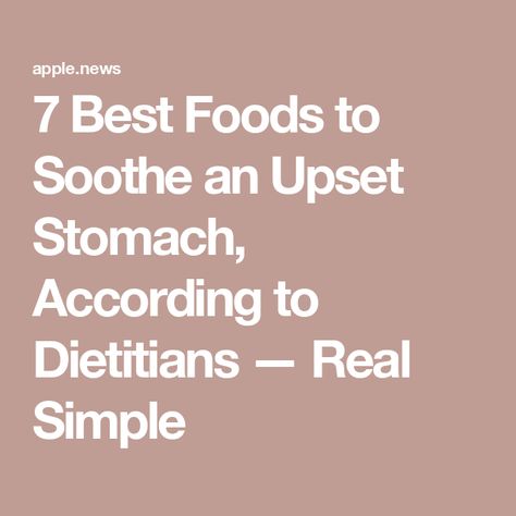 7 Best Foods to Soothe an Upset Stomach, According to Dietitians — Real Simple Foods For Upset Stomach, Upset Stomach Food, Upset Tummy, Registered Dietitian Nutritionist, Peppermint Tea, Stomach Ache, Upset Stomach, Stomach Pain, Real Simple