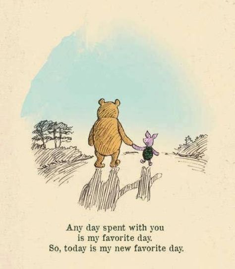 Every day spent with you is my favorite day Pooh Winnie, Pooh And Piglet, Winnie The Pooh Quotes, Winnie The Pooh Friends, Pooh Quotes, Soul Mates, Quotes Disney, You Are My Favorite, Wedding Quotes