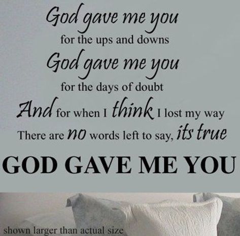 God gave me you love love quotes relationship quotes relationship quotes and sayings inspiring love quotes Country Lyrics, Country Song Lyrics, Country Quotes, Yours Lyrics, You Quotes, Wedding Quotes, Blake Shelton, Love Quotes For Her, Love My Husband