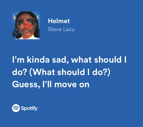 Helmet Steve Lacy, Steve Lacy Spotify Lyrics, Steve Lacy Quotes, Steve Lacy Songs, Lacy Lyrics, Steve Lacy Lyrics, Steve Lacy, Music Taste, Random Quotes