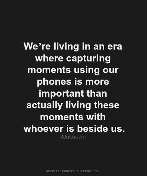 Heartfelt Quotes: We’re living in an era where capturing moments using our phones is more important than actually living these moments with whoever is beside us. People Obsessed With Social Media, Things To Do Other Than Social Media, Disconnecting From Social Media, Quotes About Social Media, Social Media Obsession, Social Media Quotes Truths, Less Social Media, Social Media Break, I Wan