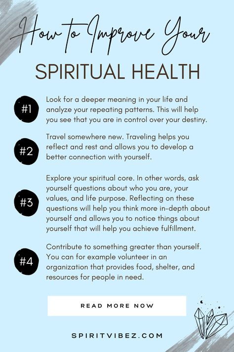 How to improve your spiritual health: 1. Look for a deeper meaning in your life and analyze your repeating patterns. This will help you see that you are in control over your destiny. 2. Travel somewhere new. Traveling helps you reflect and rest and allows you to develop a better connection with yourself. 3. Explore your spiritual core. In other words, ask yourself questions about who you are, your values, and life purpose. Spiritual Health Quotes, Practicing Spirituality, Spirituality Activities, Finding Spirituality, Spiritual Health Aesthetic, Spiritual Wellbeing, How To Work On Yourself Spiritually, Spiritual Wellness Activities, Spiritual Topics To Talk About