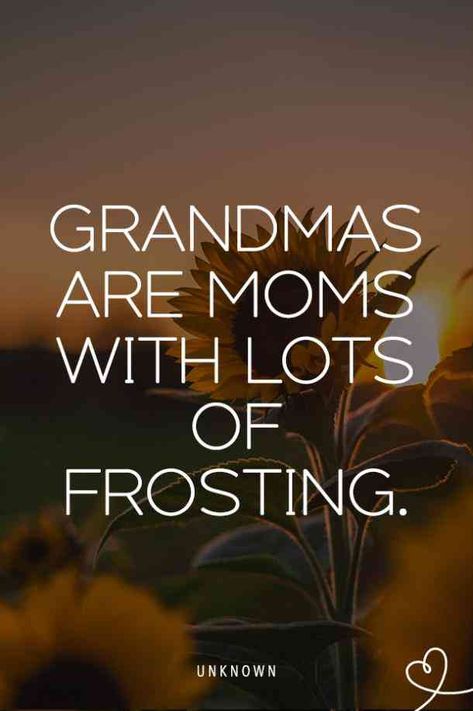 “Grandmas are moms with lots of frosting.” —Unknown #grandmaquotes #quotes #grandmother #grandma #quotesforgrandma #mothersday #mom #YourTango | Follow us on Pinterest: www.pinterest.com/yourtango Quotes For Grandma, Grandma Quotes Funny, Happy Mothers Day Quotes, Grandmother Quotes, Grandparents Quotes, Grandma Quotes, Happy Mother Day Quotes, Grandparenting, Grandmothers Love