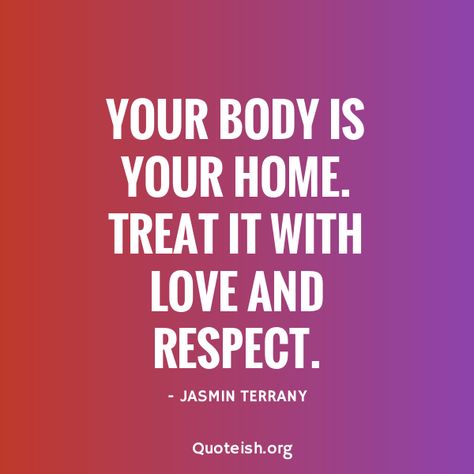 11 Love Your Body Quotes - QUOTEISH Take Care Of Your Body Quotes, Eating Positivity, Health Captions, Your Body Quotes, Matt Hatter, Fat Quotes, Shark Quotes, Love Your Body Quotes, Creation Quotes