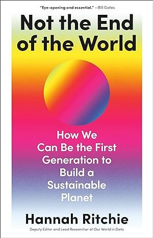 Not the End of the World: How We Can Be the First Generation to Build a Sustainable Planet, Ritchie, Hannah, eBook - Amazon.com Environmental Problem, New Scientist, Prisoner Of Azkaban, First Generation, The End Of The World, Margaret Atwood, Data Scientist, Stardew Valley, Her. Book