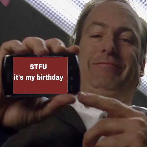 Funny Bday Pics, Happy Birthday Mood Pics, It’s My Birthday Funny, Stfu It’s My Birthday, It’s My Birthday Videos, Stfu Its My Birthday, It’s My Bday, Its My Birthday Meme, Birthday To Me