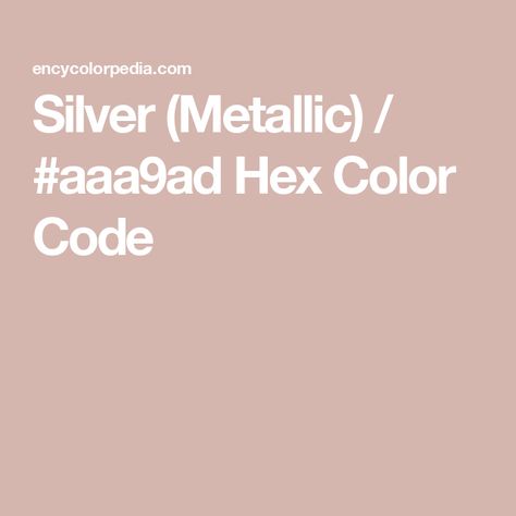 Silver (Metallic) / #aaa9ad Hex Color Code Cloverdale Paint, Pittsburgh Paint, Crown Paints, Porter Paint, Light Sea Green, Hex Color, Nippon Paint, Graham Brown, Hex Codes