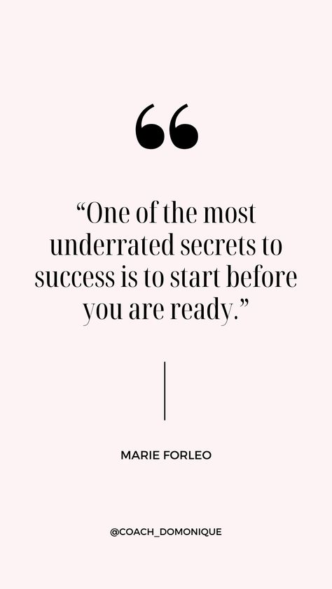 "One of the most underrated secrets to success is to start before you are ready." ✨🙌🏾 Marie Forleo, Executive Leadership, Leadership Coaching, Career Coach, Secret To Success, Lawyer, Worship, Leadership, The Secret