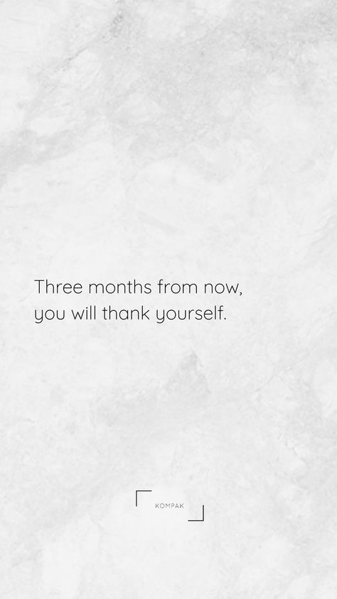 Last Three Months Of The Year Quotes, In One Month You Will Feel It, Three Months From Now You Will Thank, Six Months From Now Quotes, Last 3 Months Of The Year, 3 Months From Now You'll Thank Yourself, 3 Months Left Of The Year Quotes, 6 Months Left In The Year Quotes, Give Yourself 3 Months