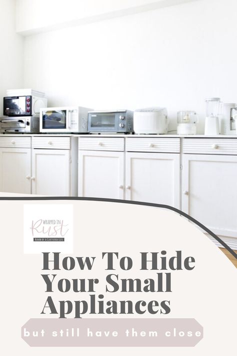 Hide Your Small Appliances: Ideas - Organize - Wrappedinrust.com Kitchen Counter Appliances, Small Appliance Covers, Hide Appliances, Small Kitchen Appliance Storage, Kitchen Appliance Set, Top Appliances, Kitchen Appliance Storage, Kitchen Desks, Organized Kitchen