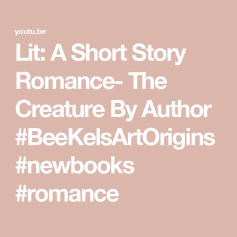 Lit: A Short Story Romance- The Creature By Author #BeeKelsArtOrigins #newbooks #romance A Short Story, Short Story, Short Stories, New Books, Romance, Quick Saves