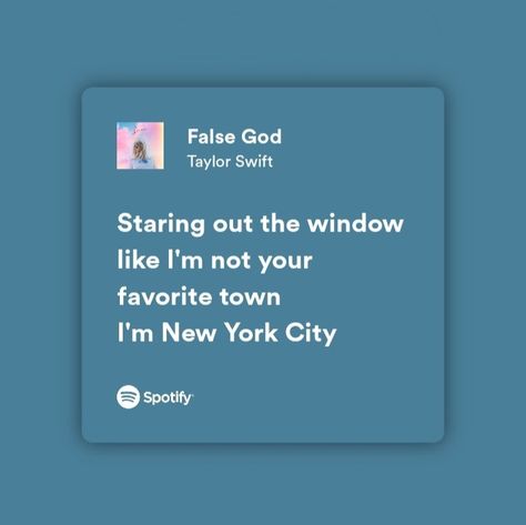 Taylor Swift New York Lyrics, False God Lyrics, False God Taylor, New York Lyrics, Spotify Board, Taylor Swift New York, False God, Taylor Swift Song, Swift Concert